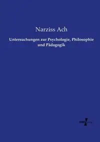 Untersuchungen zur Psychologie, Philosophie und Pädagogik - Ach Narziss