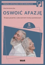 Oswoić afazję. Terapia pacjenta.. cz.5 - Alicja Rominiecka-Stec