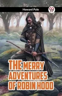 THE MERRY ADVENTURES OF ROBIN HOOD - Howard Pyle