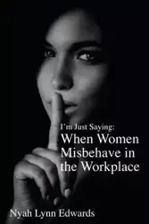 I'm Just Saying - Linda Edwards Nyah