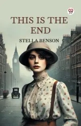This Is The End - Stella Benson