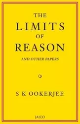 The Limits of Reason and Other Papers - Ookerjee S. K.