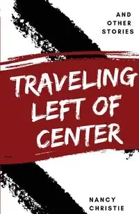 Traveling Left of Center - Christie Nancy