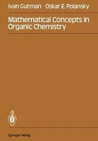 Mathematical Concepts in Organic Chemistry - Ivan Gutman