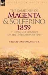 The Campaign of Magenta and Solferino 1859 - Harold Wylly Carmichael