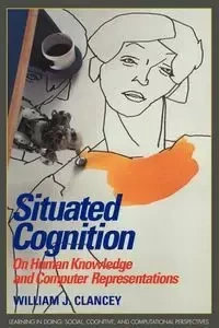 Situated Cognition - Clancey William J.