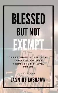 Blessed but not Exempt - Lashawn Jasmine