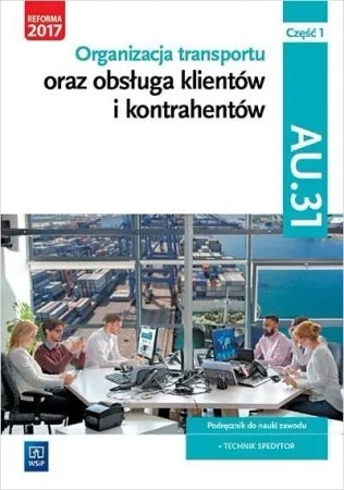 Organizacja transportu Kwal. AU.31 cz.1 WSiP - Justyna Stochaj, Jarosław Stolarski, Joanna Śliże