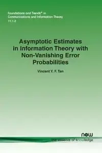 Asymptotic Estimates in Information Theory with Non-Vanishing Error Probabilities - Tan Vincent y. F.
