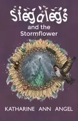 Stegalegs and the Stormflower - Angel Katharine Ann