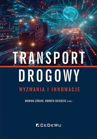 Transport drogowy - wyzwania i innowacje - Monika Ziółko, Dorota Dziedzic
