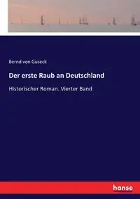 Der erste Raub an Deutschland - von Guseck Bernd