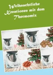 Weihnachtliche Kreationen mit dem Thermomix - Corinna Meyerhoff