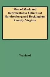 Men of Mark and Representative Citizens of Harrisonburg and Rockingham County, Virginia - John W. Wayland