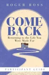 Come Back Participant Book - Ross Roger