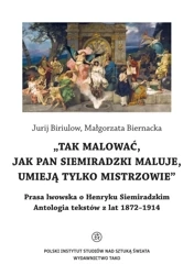 O Henryku Siemiradzkim. Antologia tekstów z lat 1872-1914 - Jurij Biriulow