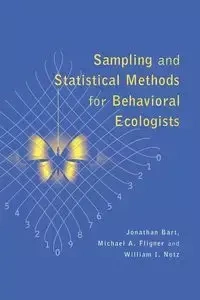 Sampling and Statistical Methods for Behavioral Ecologists - Bart Jonathan