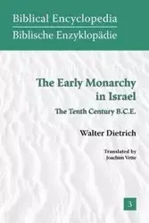 The Early Monarchy in Israel - Walter Dietrich