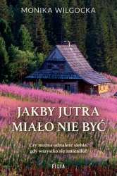 eBook Jakby jutra miało nie być - Monika Wilgocka epub mobi