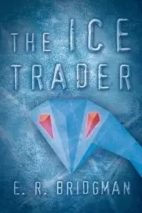 The Ice Trader - Bridgman E. R.