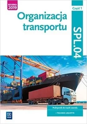 Organizacja transportu. Kwal.SPL.04. Podr./1 - Jarosław Stolarski, Joanna Śliżewska, Paweł Śliże