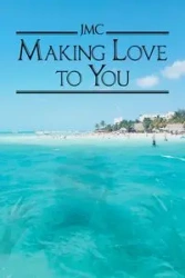 Making Love To You - , JMC