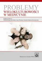 Problemy wielokulturowości w medycynie - Krajewska-Kułak Elżbieta, Wrońska Irena, Kędziora-Kornatowska Kornelia