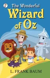 The Wonderful Wizard of Oz - Frank Baum L.