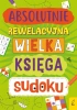 Absolutnie rewelacyjna wielka księga sudoku - opracowanie zbiorowe