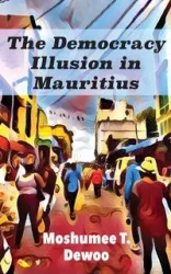 The Democracy Illusion in Mauritius - Dewoo Moshumee T.