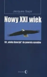Nowy XXI wiek. Od wieku Ameryki do powrotu narodów - Jacques Sapir