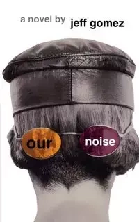 Our Noise - Jeff Gomez