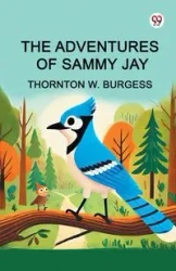 The Adventures of Sammy Jay - Burgess Thornton W.