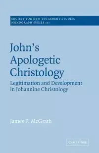 John's Apologetic Christology - James F. McGrath
