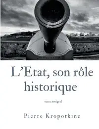 L'État, son rôle historique - Pierre Kropotkine
