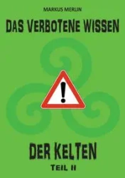 Das verbotene Wissen der Kelten II - Merlin M.W.