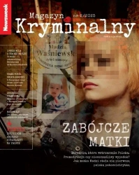Newsweek Magazyn Kryminalny 2/2025 Zabójcze matki - praca zbiorowa