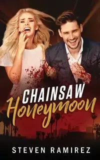 Chainsaw Honeymoon - Steven Ramirez