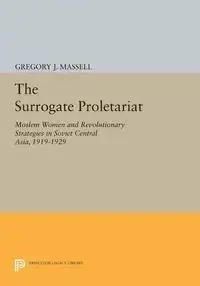 The Surrogate Proletariat - Gregory J. Massell