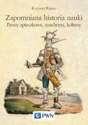 Zapomniana historia nauki. Panny apteczkowe... - Krzysztof Rejmer