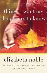 Things I Want My Daughters to Know - Noble Elizabeth