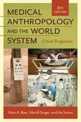 Medical Anthropology and the World System - Hans Baer