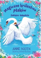 Magiczne królestwo ptaków. Zaklęte łabędzie - Anne Booth