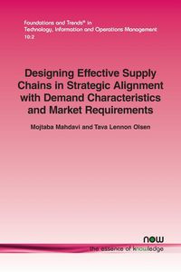 Designing Effective Supply Chains in Strategic Alignment with Demand Characteristics and Market Requirements - Mahdavi Mojtaba