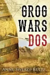 Grog Wars, Dos - Anne Sweazy-Kulju