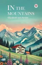 In The Mountains - Elizabeth von Arnim
