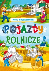 Moje kolorowanki. Pojazdy rolnicze - praca zbiorowa