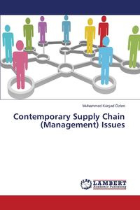 Contemporary Supply Chain (Management) Issues - Özlen Muhammed Kürşad