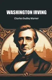 Washington Irving - Warner Charles Dudley