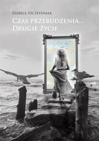 Czas przebudzenia Drugie życie - Izabela Szczepaniak